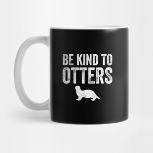 Be kind to otters Mug